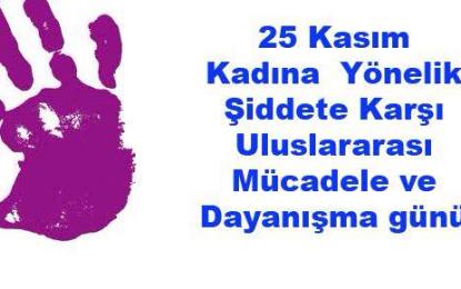 25 Kasım Kadına Yönelik Şiddete Karşı Uluslararası Mücadele ve Dayanışma Günü